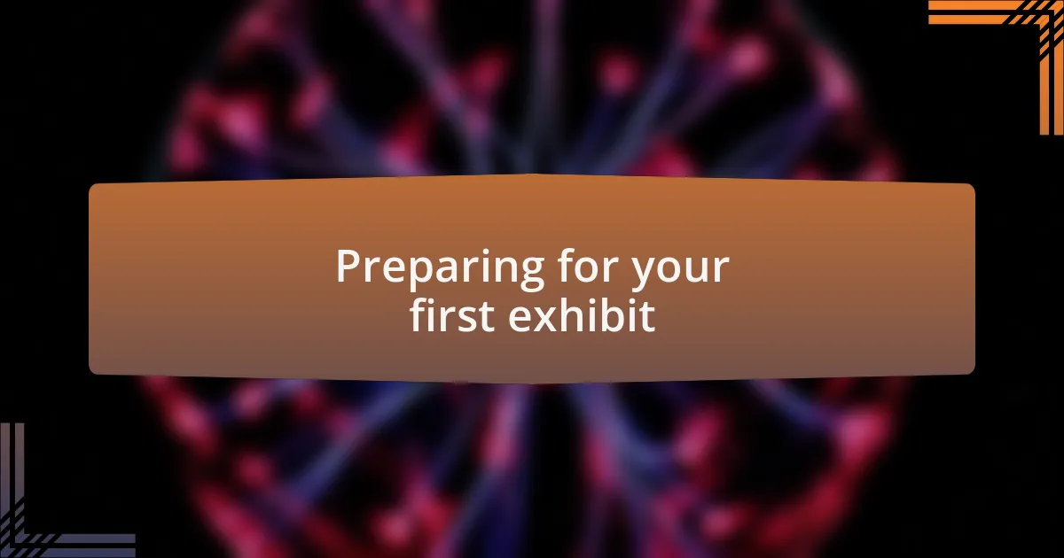 Preparing for your first exhibit
