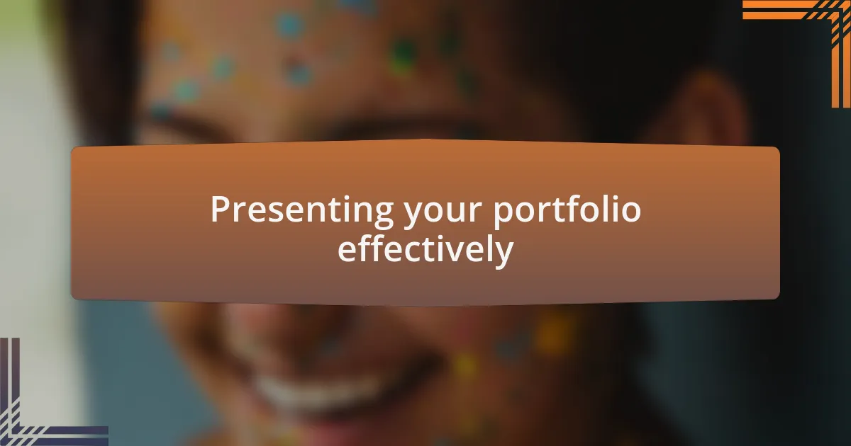 Presenting your portfolio effectively