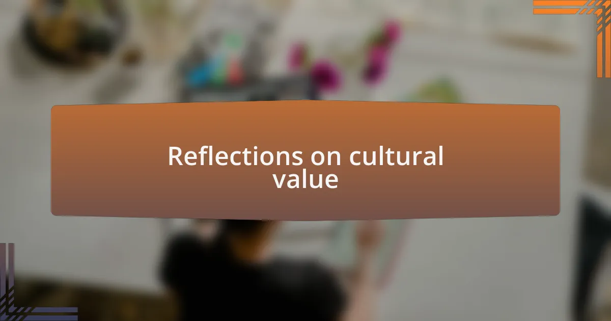 Reflections on cultural value