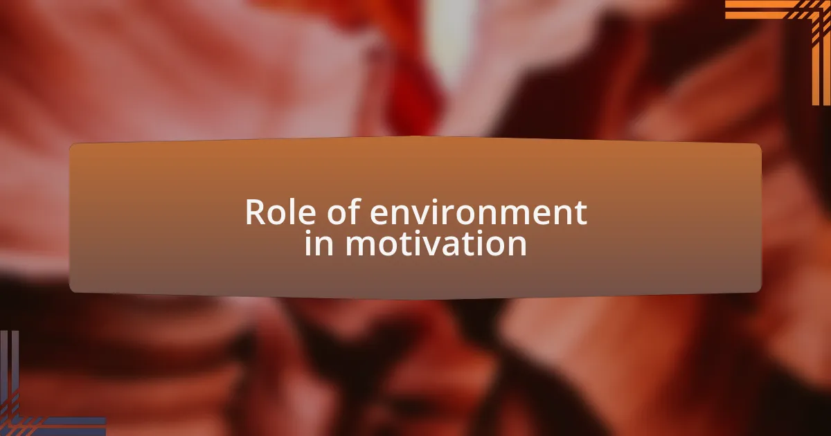 Role of environment in motivation