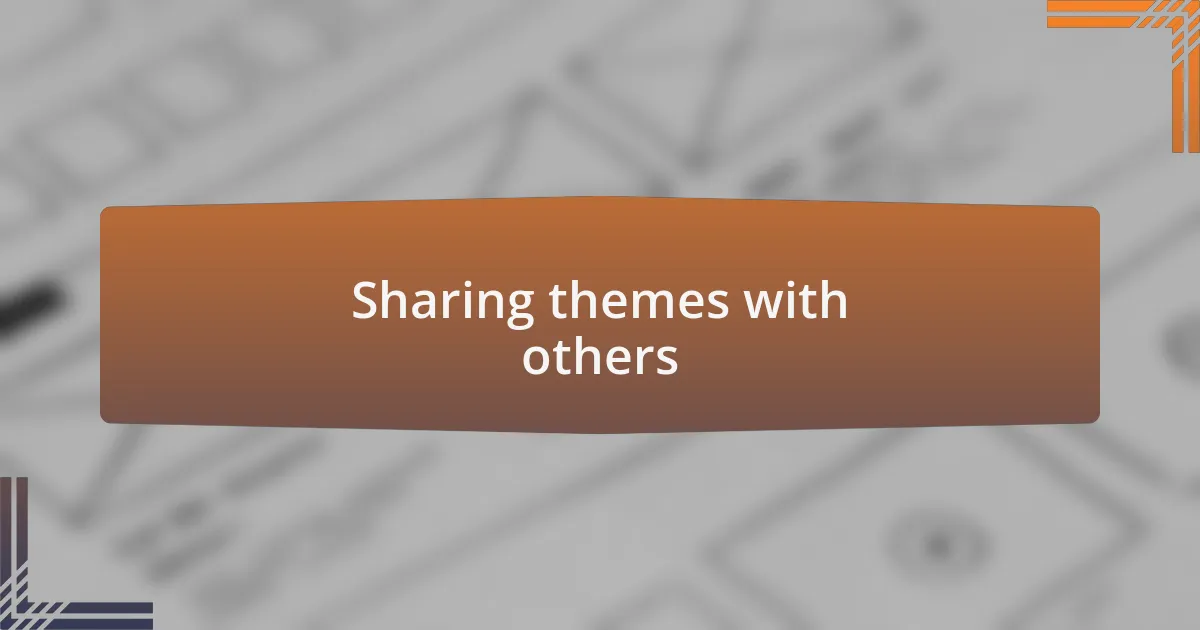 Sharing themes with others