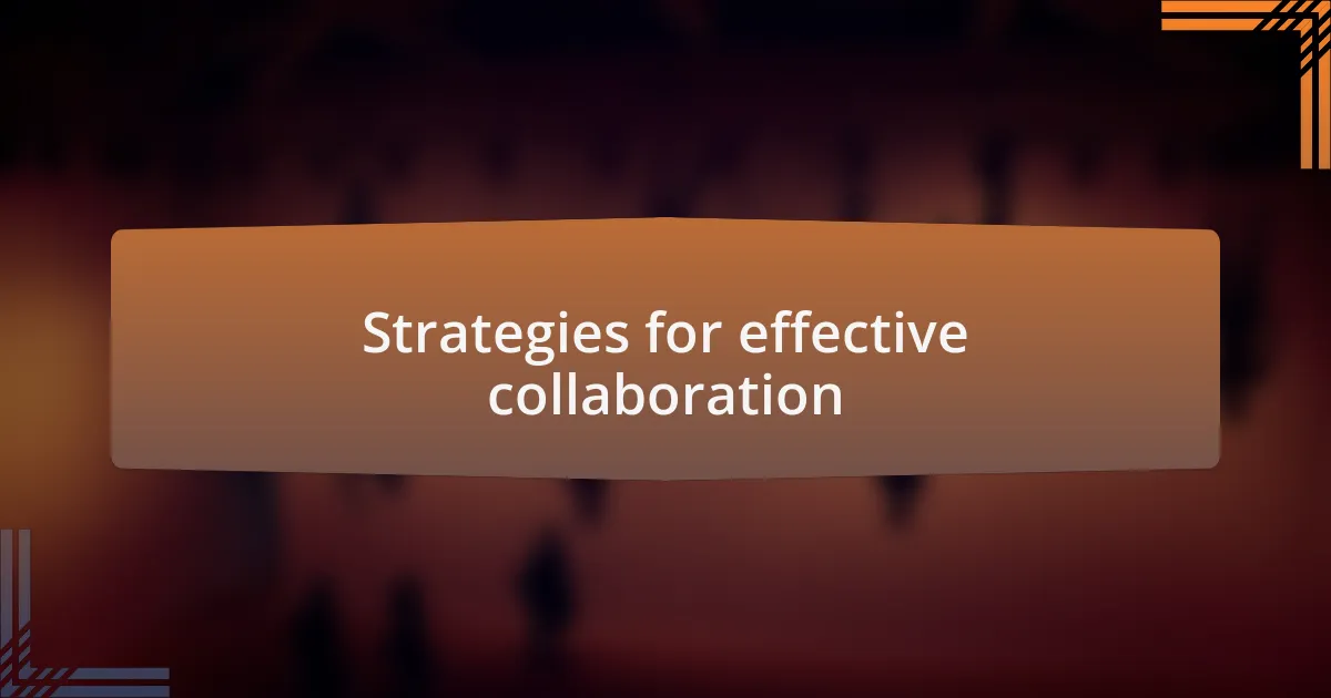Strategies for effective collaboration
