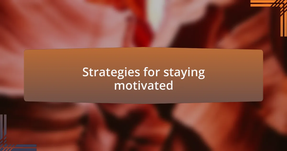 Strategies for staying motivated
