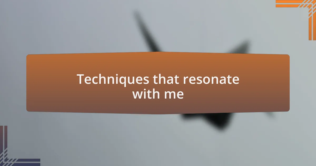 Techniques that resonate with me