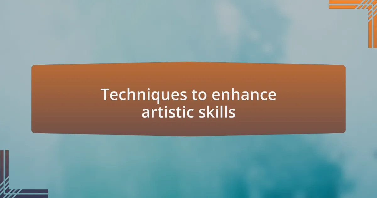 Techniques to enhance artistic skills