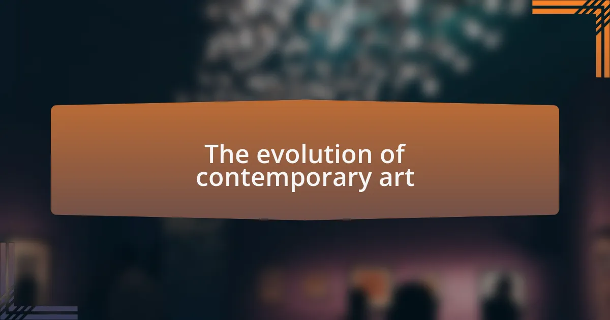 The evolution of contemporary art