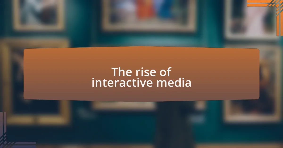 The rise of interactive media