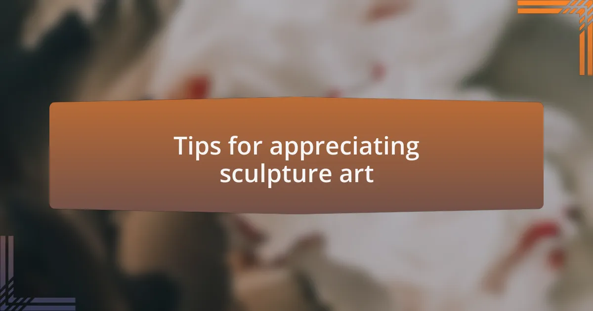 Tips for appreciating sculpture art