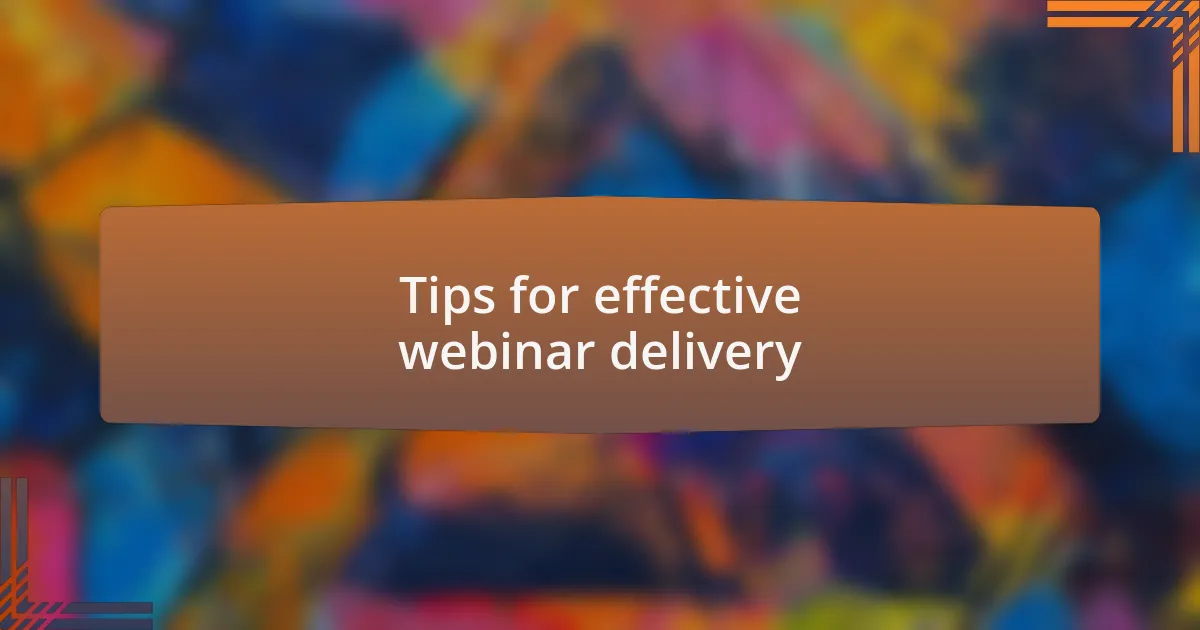 Tips for effective webinar delivery