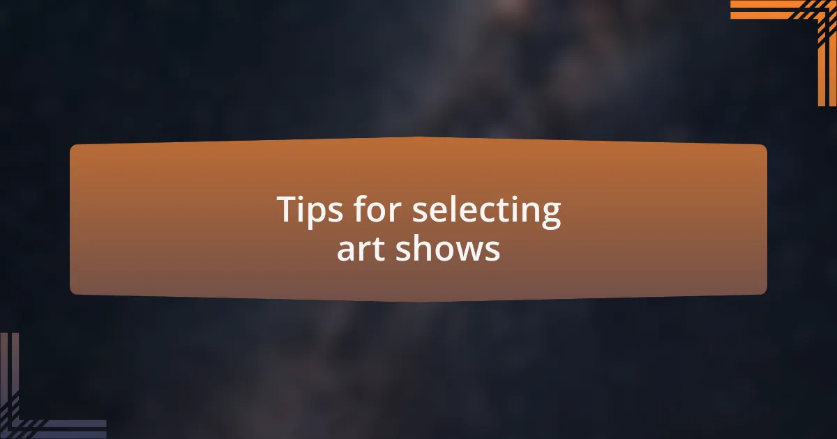 Tips for selecting art shows