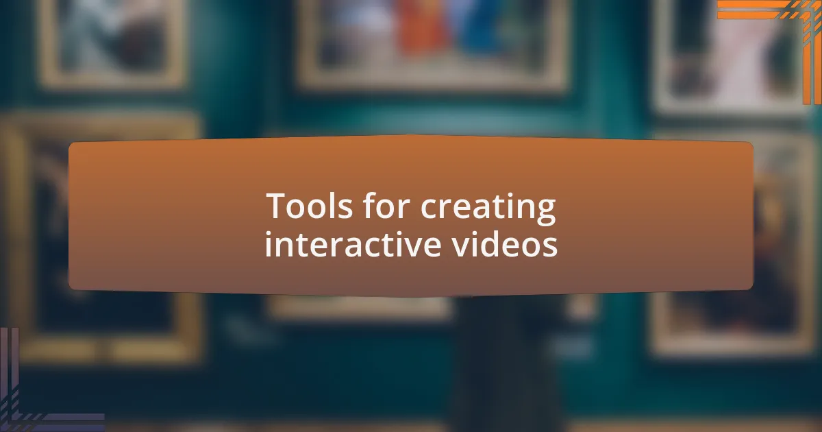 Tools for creating interactive videos