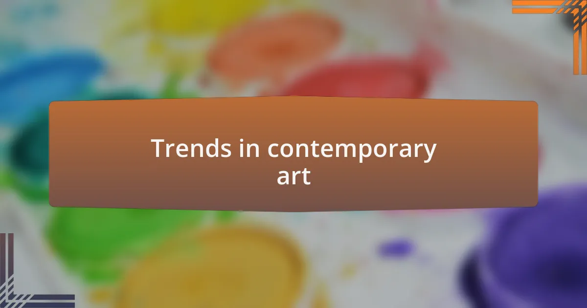 Trends in contemporary art