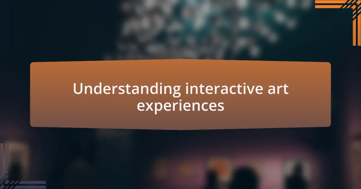 Understanding interactive art experiences