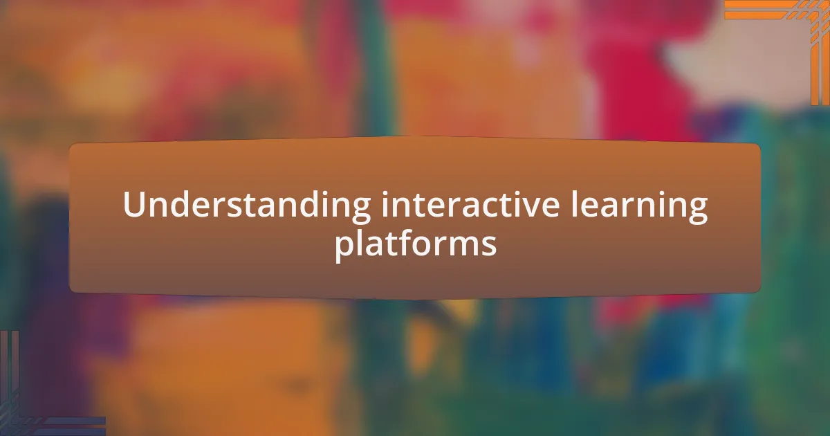 Understanding interactive learning platforms