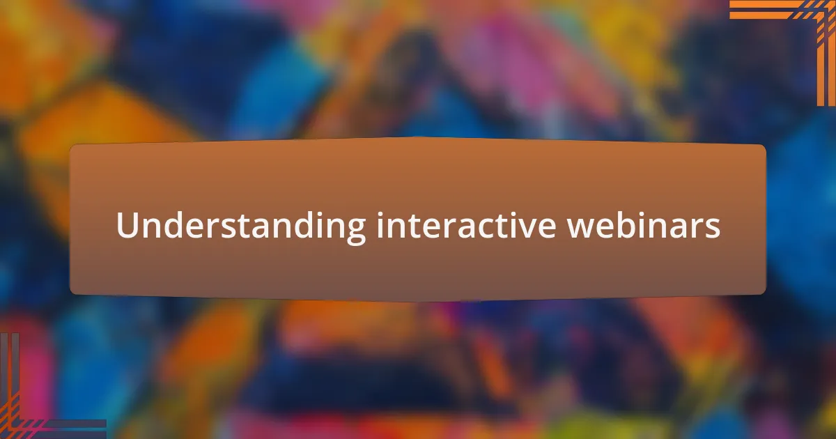 Understanding interactive webinars