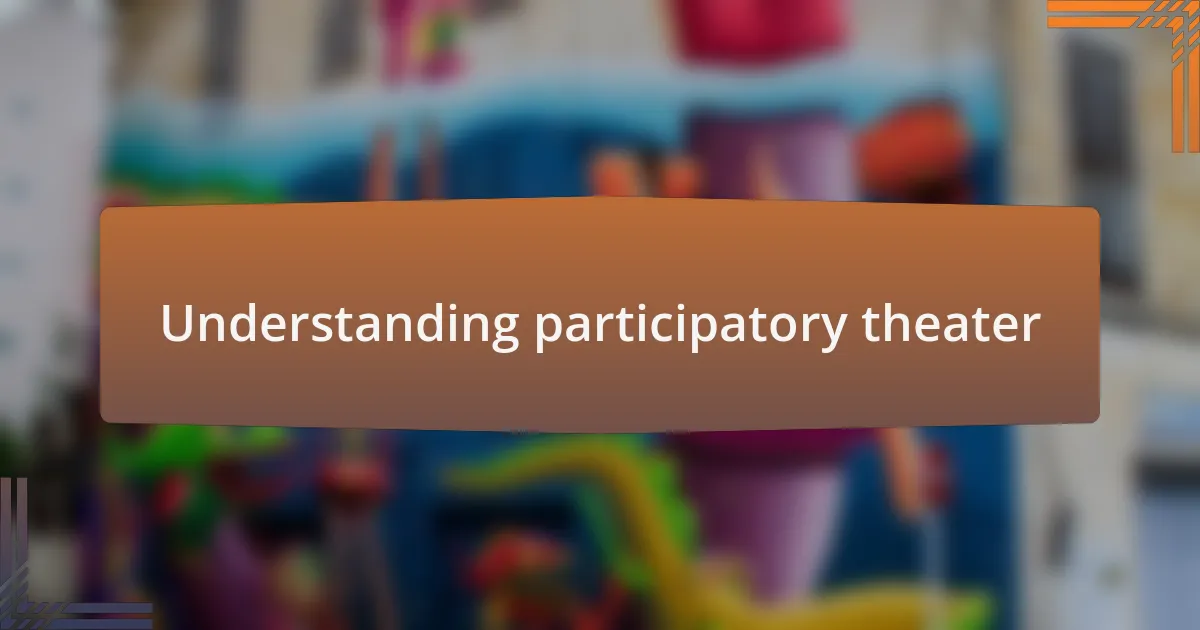 Understanding participatory theater
