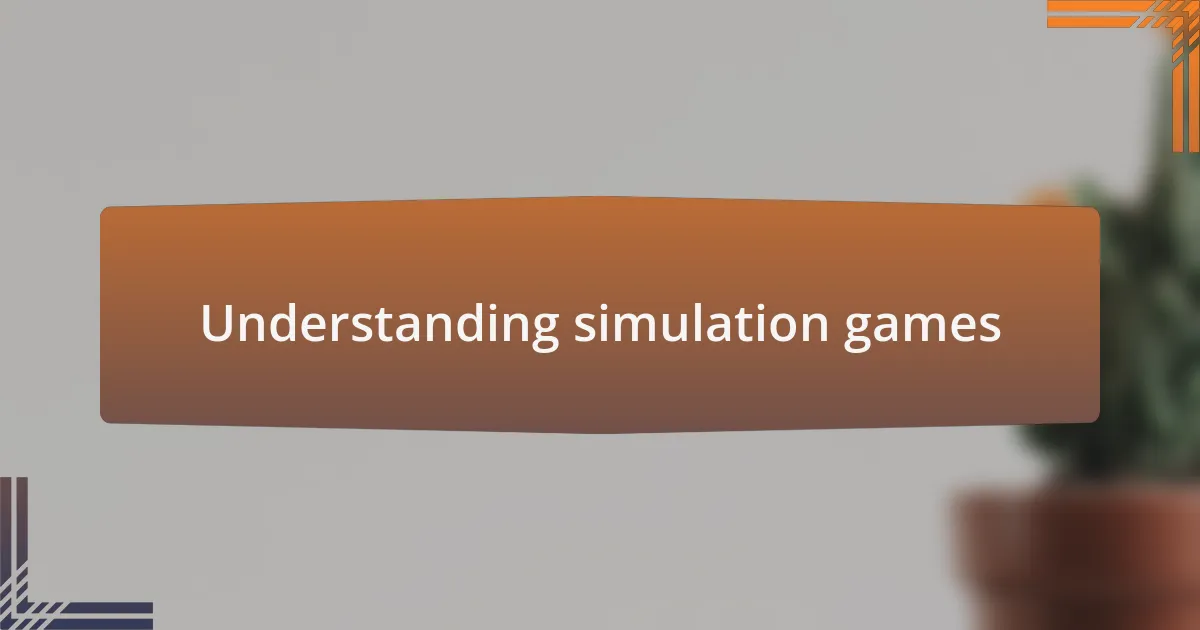Understanding simulation games