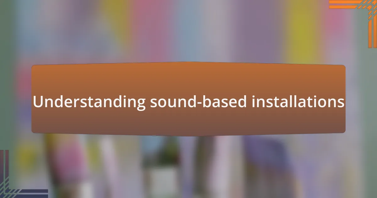 Understanding sound-based installations