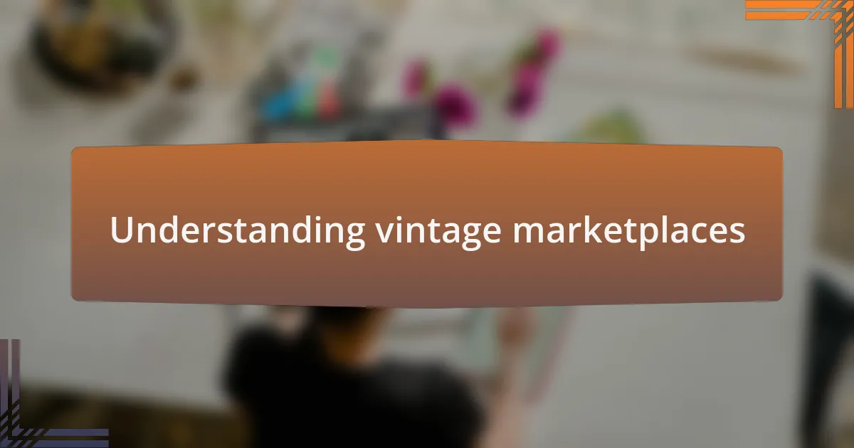 Understanding vintage marketplaces