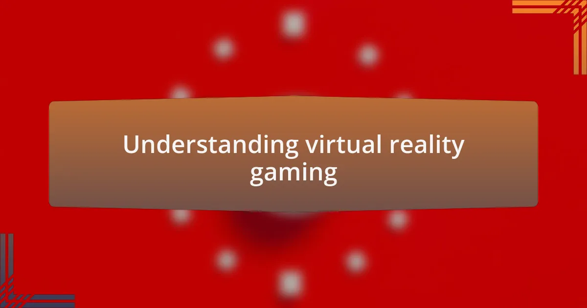 Understanding virtual reality gaming